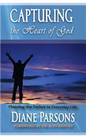 Capturing the Heart of God: Pleasing the Father in Everyday Life