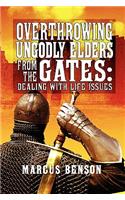 Overthrowing Ungodly Elders from the Gates: Dealing with Life Issues