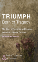 Triumph Born of Tragedy