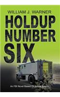 HOLDUP NUMBER SIX, An FBI Novel Based on Actual Events