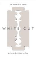 White Out: The Secret Life of Heroin