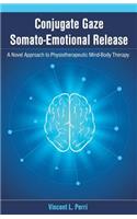 Conjugate Gaze Somato-Emotional Release a Novel Approach to Physiotherapeutic Mind-Body Therapy