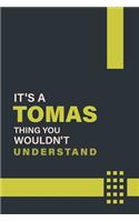 It's a Tomas Thing You Wouldn't Understand: Lined Notebook / Journal Gift, 6x9, Soft Cover, 120 Pages, Glossy Finish