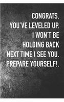 Congrats. You've Level Up I Won't Be Holding Back Next Time I See You. Prepare Your Self!.
