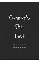Connor's Shit List. Funny Lined Notebook to Write In/Gift For Dad/Uncle/Date/Boyfriend/Husband/Friend/For anyone Named Connor