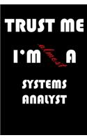 Trust Me I'm Almost Systems analyst