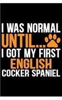 I Was Normal Until I Got My First English Cocker Spaniel