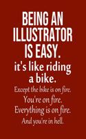 Being an Illustrator is Easy. It's like riding a bike. Except the bike is on fire. You're on fire. Everything is on fire. And you're in hell.: Calendar 2020, Monthly & Weekly Planner Jan. - Dec. 2020