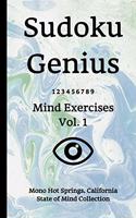 Sudoku Genius Mind Exercises Volume 1: Mono Hot Springs, California State of Mind Collection
