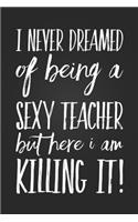 I Never Dreamed Of Being A Sexy Teacher, But Here I Am Killing It!