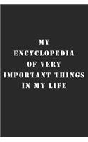 My encyclopedia of very important things in My life Notebook