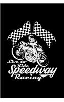 Live to ride speedway racing
