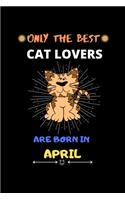 Only The Best Cat Lovers Are Born In April