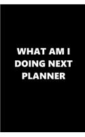 2020 Daily Planner Funny Humorous What Doing Next Planner: 2020 Planners Calendars Organizers Datebooks Appointment Books Agendas