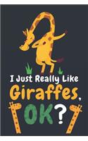I Just Really Like Giraffes Ok