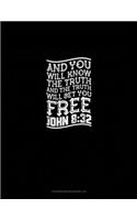 And You Will Know The Truth, And The Truth Will Set You Free - John 8: 32: Storyboard Notebook 1.85:1(80 Storyboard Notebook 1.85:1)