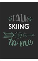 Talk SKIING To Me Cute SKIING Lovers SKIING OBSESSION Notebook A beautiful