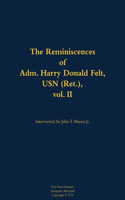 The Reminiscences of Adm. Harry Donald Felt, USN (Ret.), vol. II