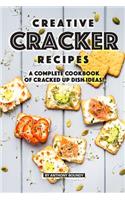 Creative Cracker Recipes: A Complete Cookbook of Cracked Up Dish Ideas!