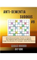 Anti-dementia Sudokus #9: Solve Advanced Sudoku Puzzles To Improve Your Cognitive Brain Functions And Memory ( Large Print&#65292;Suitable For Teenagers, Adults And Seniors)