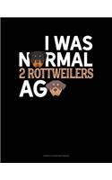 I Was Normal 2 Rottweilers Ago: Genkouyoushi Notebook