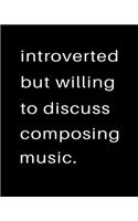 Introverted But Willing To Discuss Composing Music: 2020 Calendar Day to Day Planner Dated Journal Notebook Diary 8" x 10" 110 Pages Clean Detailed Book