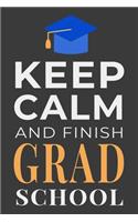 Keep Calm and Finish Grad School: Funny Graduate Student Notebook Lined Journal Gift