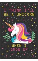 I think i'll be a unicorn when i grow up