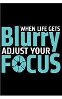 When Life Gets Blurry Adjust Your Focus