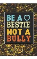 Be A bestie Not A Bully