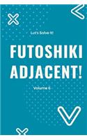 Let's Solve It! Futoshiki Adjacent! Volume 6