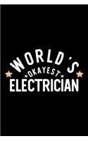 World's Okayest Electrician: Nice Notebook for Electrician - Funny Christmas Gift Idea for Electrician - Electrician Journal - 100 pages 6x9 inches