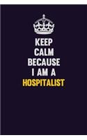 Keep Calm Because I Am A Hospitalist