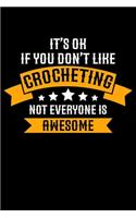 It's ok If you Don't Like Crocheting Not Everyone Is Awesome: Funny Crocheting lined journal Gifts Idea. Best Lined Journal gifts for Crocheters who loves Crocheting. Funny Crochet Lined journal Gifts is the pe