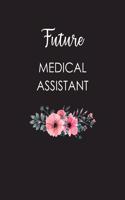 Future Medical Assistant: Floral Journal - MA Medical Assistant Gift - Physician Graduation Gifs Planner Organizer