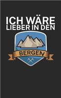 Ich wäre lieber in den Bergen: Klettern Notizbuch für Kletterer und Boulderer mit Spruch. 120 Seiten Liniert. Perfektes Geschenk.