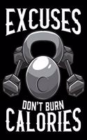 Excuses Don't Burn Calories