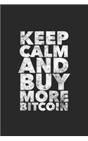Keep Calm And Buy More Bitcoin: Notebook/Notepad/Diary/Journal for all cryptocurrency lovers 120 Blank Lined Pages 6 x 9 Inches