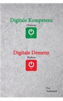 Digitale Kompetenz - Digitale Demenz ?: Das Notizbuch für DENKanstöße