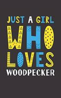 Just A Girl Who Loves Woodpecker: Funny Woodpecker Lovers Girl Women Gifts Lined Journal Notebook 6x9 120 Pages