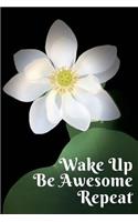 Wake Up Be Awesome Repeat