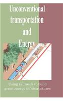 Unconventional transportation and energy
