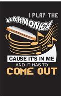 I Play The Harmonica Cause It's In Me And It Has To Come Out