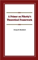 Primer on Piketty's Theoretical Framework