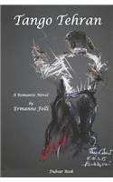 Tango Tehran: A Romantic Novel