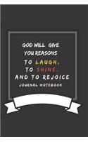 God Will Give You Reasons to Laugh, to Shine, and to Rejoice Journal Notebook