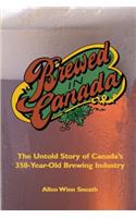 Brewed in Canada: The Untold Story of Canada's 350-Year-Old Brewing Industry