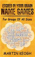 Etched in Your Brain Name Games