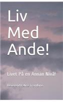 LIV Med Ande!