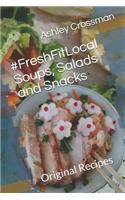 #FreshFitLocal Soups, Salads and Snacks